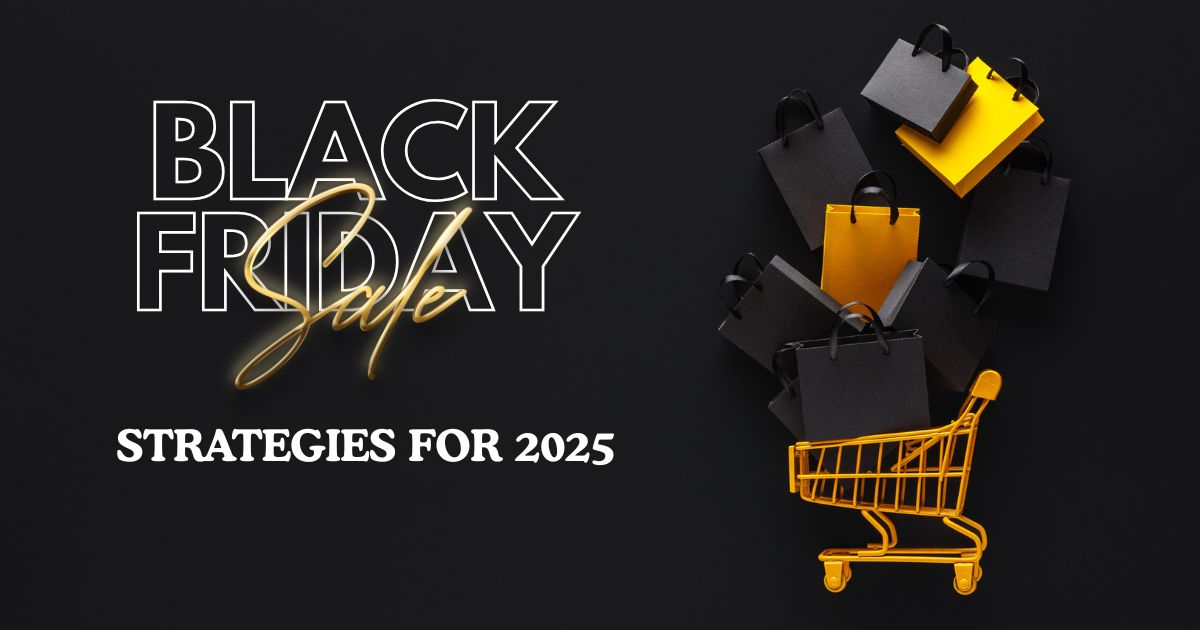 Black Friday Strategies For 2025: Learning From Last Year’s Winning Tactics